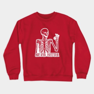 Never Better Crewneck Sweatshirt